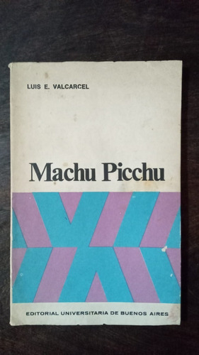 Machu Picchu - Luis E. Valcarcel - Eudeba