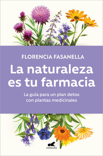 La Naturaleza Es Tu Farmacia, De Florencia Fasanella. Editorial Javier Vergara Editor S.a., Tapa Blanda En Español