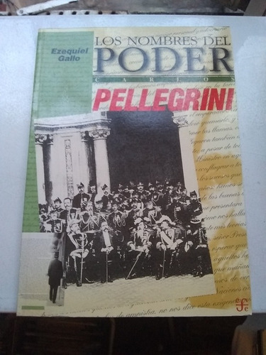 Los Nombres Del Poder. Carlos Pellegrini. Ezequiel Gallo. 