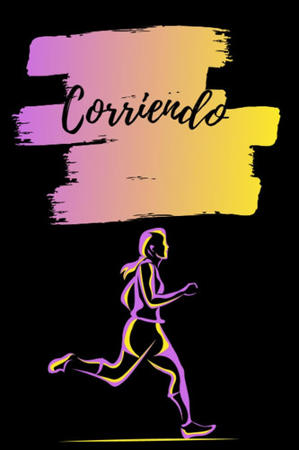 Libro: Corriendo: Planificador De Carreras Día A Día Para Ch