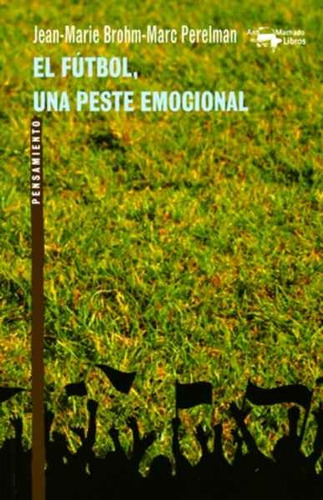 Futbol, Una Peste Emocional, El - Brohm Jean-marie