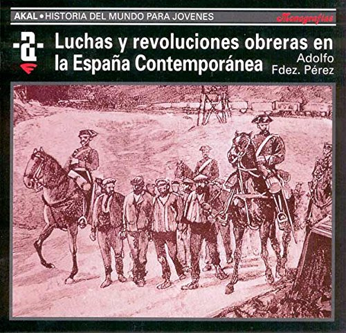 Luchas Y Revoluciones Obreras En La Espana Contemporanea - F