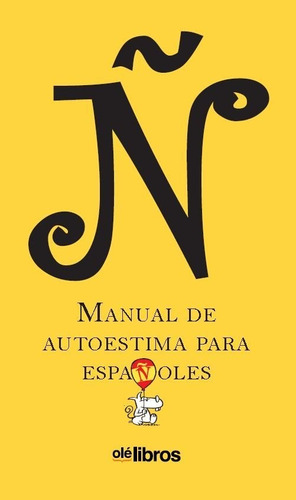 Ãâ. Manual De Autoestima Para Espaãâ±oles, De De Cuenca Padro, Luis Alberto. Editorial Olé Libros, Tapa Blanda En Español