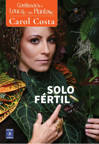 Confissões da Louca das Plantas - Solo Fértil, de Costa, Carol. Editora Europa Ltda., capa mole em português, 2022