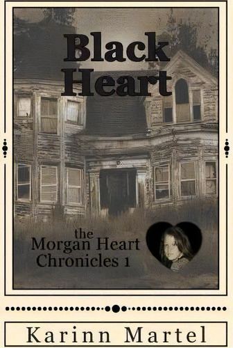 Black Heart : The Morgan Heart Chronicles 1, De Karinn Martel. Editorial Createspace Independent Publishing Platform, Tapa Blanda En Inglés