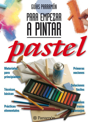 Pastel. Para Empezar A Pintar, De Vários Autores. Editorial Parramón Ediciones En Español