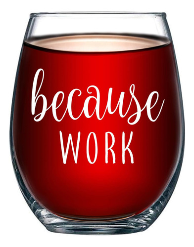 Because Work Divertida Copa De Vino Sin Tallo De 15 Oz ' Ide
