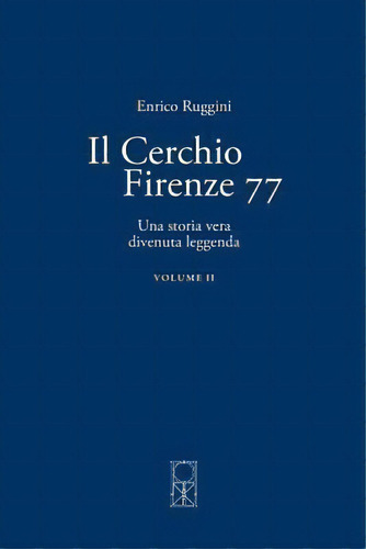 Il Cerchio Firenze 77 Volume Ii : Una Storia Vera Divenuta Leggenda, De Enrico Ruggini. Editorial Createspace Independent Publishing Platform, Tapa Blanda En Italiano