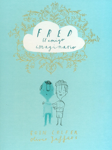 Fred, El Amigo Imaginario - Oliver Jeffers / Eoin Colfer