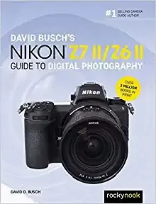 David Busch's Nikon Z7 Ii/z6 Ii Guide To Digital Photography