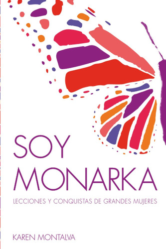 Soy Monarka   Lecciones Y Conquistas De Grandes Mujeres