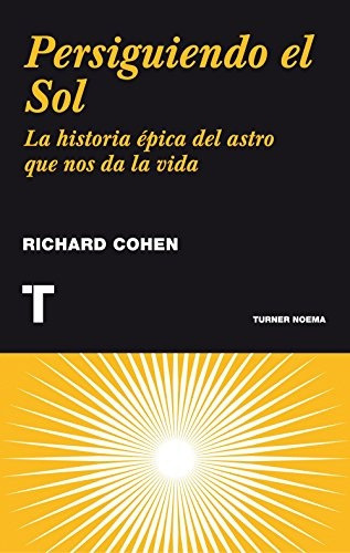 Persiguiendo Al Sol, de Cohen, Richard. Editorial TURNER, tapa blanda en español, 2012