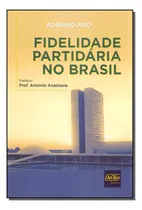 Comprar Fidelidade Partidaria No Brasil, De Aro, Adriano. Ciências Humanas E Sociais, Vol. Políticas Públicas. Editorial Del Rey Livraria E Editora, Tapa Mole, Edición Ciências Políticas En Português, 20