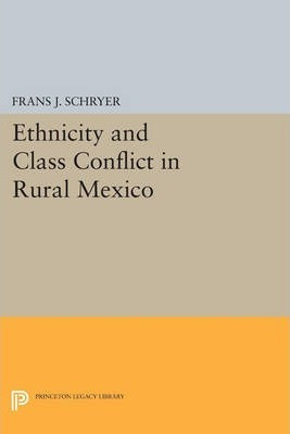 Libro Ethnicity And Class Conflict In Rural Mexico - Fran...