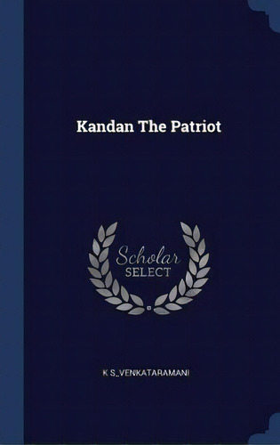 Kandan The Patriot, De S_venkataramani, K.. Editorial Chizine Pubn, Tapa Dura En Inglés