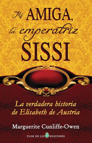 Libro: Mi La Emperatriz Sissi: La Verdadera Historia De Elis