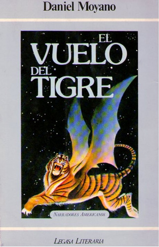 El Vuelo Del Tigre - Daniel Moyano - 1era Edicion