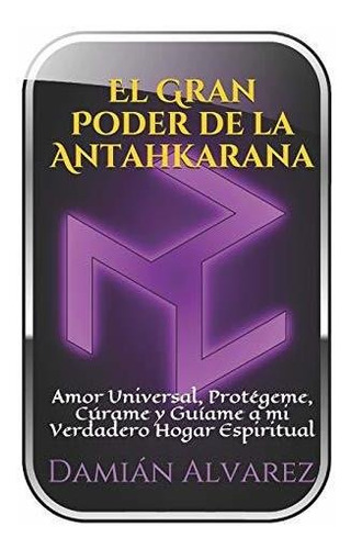 Libro : El Gran Poder De La Antahkarana Amor Universal,...