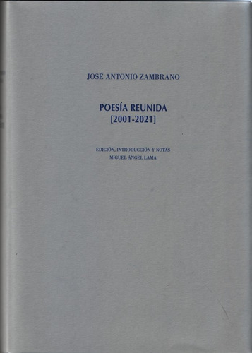 Libro Poesã­a Reunida (2001-2021) - Zambrano, Josã© Antonio