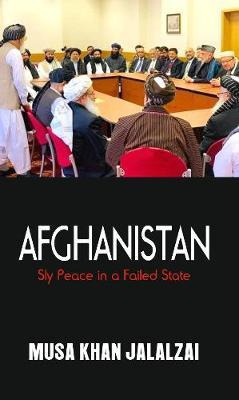 Libro Afghanistan : Sly Peace In A Failed State - Musa Kh...