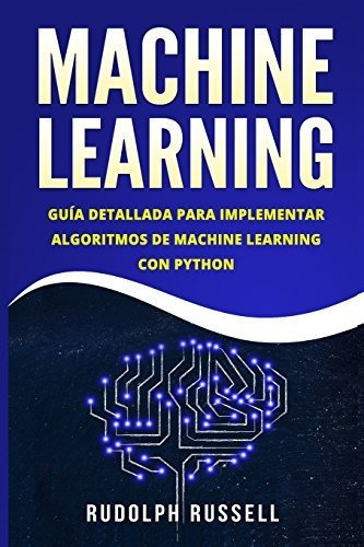 Libro : Machine Learning Guia Paso A Paso Para Implementar 