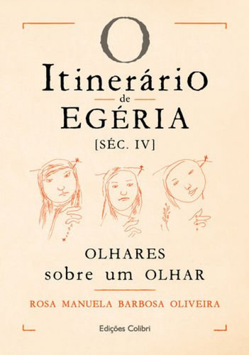 O Itinerario De Egeria Sec Iv - Olhares Sobre O Olhar - Manu