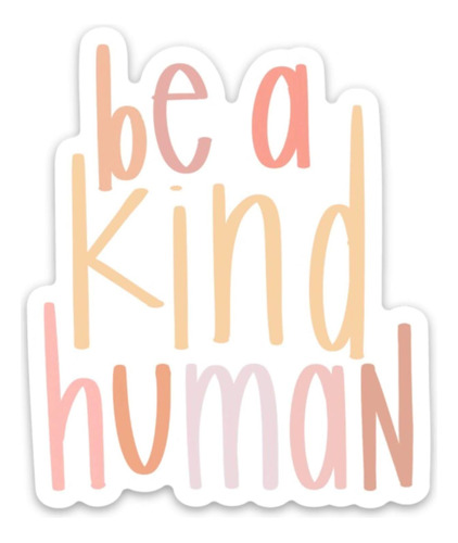 Pegatina Humanos Texto Inglés «be Kind Human Stick»