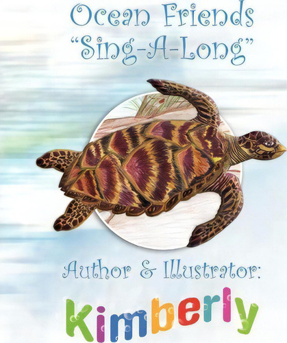Ocean Friends ''sing-a-long'', De Kimberly K Lavigne. Editorial Xlibris, Tapa Blanda En Inglés