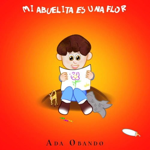 Libro : Mi Abuelita Es Una Flor - Obando, Ada