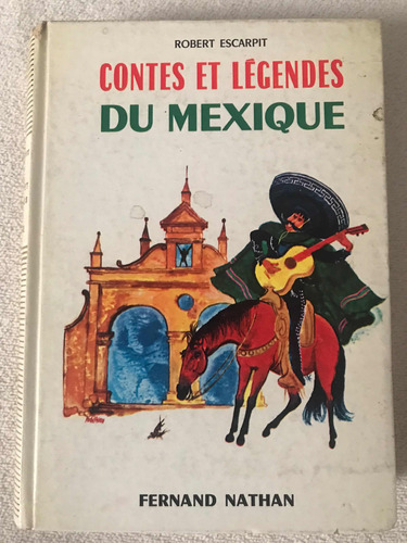 Robert Escarpit: Contes Et Legendes Du Mexique