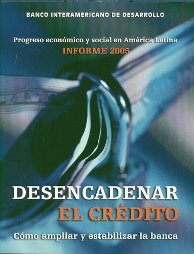 Desencadenar El Credito Informe 2005 -progreso Ecosímico Y S