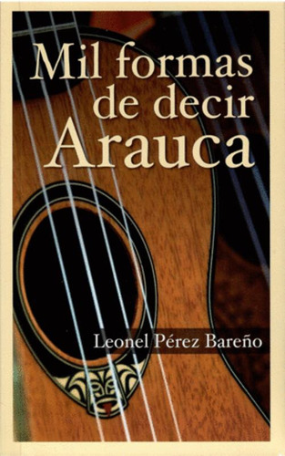 Libro Mil Formas De Decir Arauca