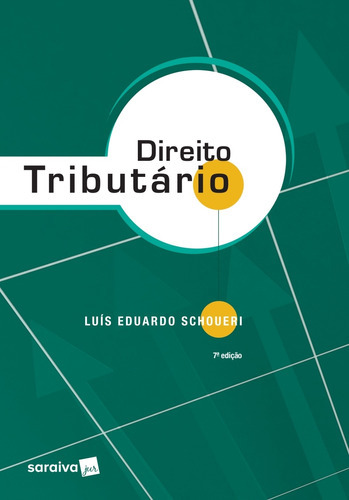 Direito Tributário, De Luís Eduardo Schoueri., Vol. Na. Editora Saraiva, Capa Mole, Edição 7 Em Português, 2017