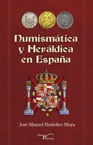 Comprar Numismática Y Heráldica En España, De José Manuel Huidobro Moya. Editorial Liber Factory, Tapa Blanda En Español, 2015