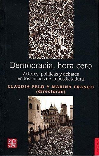 Democracia Hora Cero - Feld, Claudia