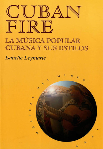 Cuban Fire - Música Popular Cubana, Leymarie, Ed. Akal