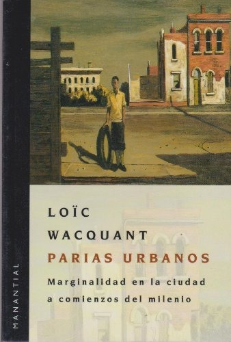 Parias Urbanos, De Wacquant, Loïc., Vol. 1. Editorial Manantial, Tapa Blanda En Español