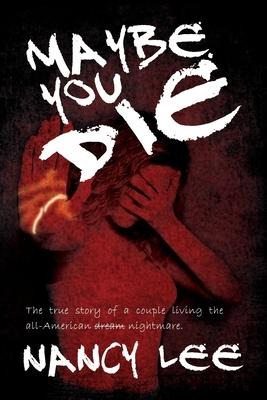 Libro Maybe You Die : The True Story Of A Couple Living T...