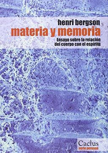 Materia Y Memoria Ensayo Sobre La Relacion Del Cuerpo Con El