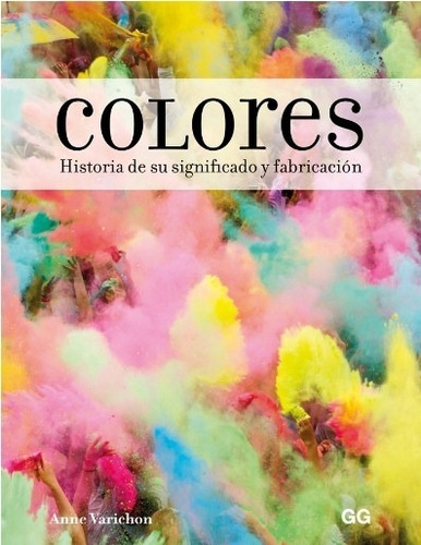 Colores - Anne Varichon - Historia De Su Significado Y Fabri