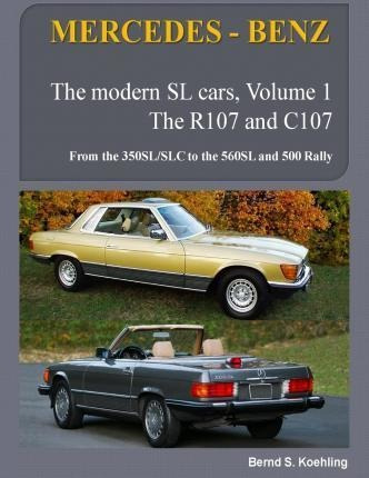 Mercedes-benz, The Modern Sl Cars, The R107 And C107 - Be...
