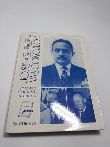 José Vasconcelos Guía Y Profeta Joaquin Cárdenas Noriega