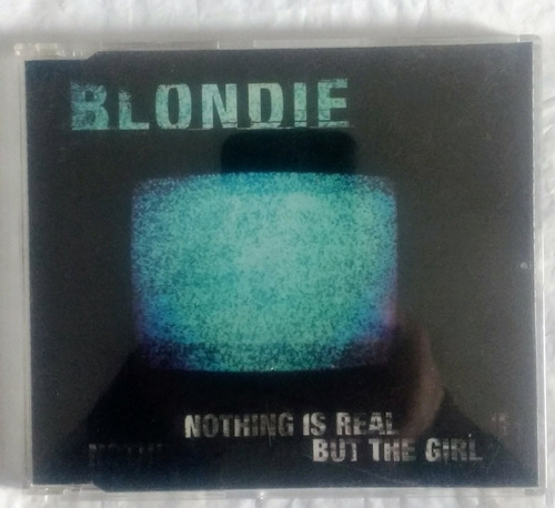 Blondie Nothing Is Real But The Girl Maxi Cd 