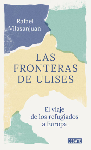 Las Fronteras De Ulises, De Vilasanjuán Sanpere, Rafael. Editorial Debate, Tapa Blanda En Español