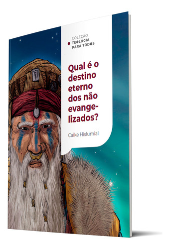 Qual E O Destino Eterno Dos Nao Evangelizados?: Uma Introduçao Ao Exclusivismo E Ao Inclusivismo, De Caike Hislumial. Editorial Thomas Nelson Brasil, Capa Mole, Edição 1 Em Português, 2024