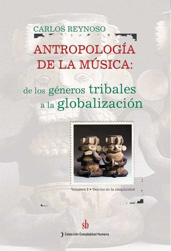 Antropología De La Música I,  Carlos Reynoso