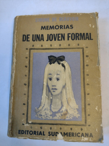 De Beauvoir, S. Memorias De Una Joven Formal. 1ra Ed. 1959