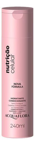 Acquaflora Nutrição Celular Hidratante Sem Enxágue 240ml
