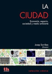 La Ciudad . Economía, Espacio, Sociedad Y Medio Am / Rausell