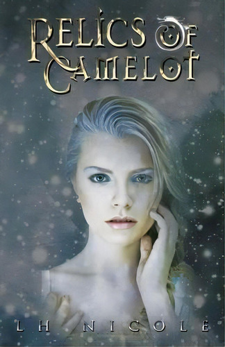 Relics Of Camelot, De L H Nicole. Editorial Omnific Publishing, Tapa Blanda En Inglés